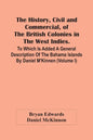 The History, Civil And Commercial, Of The British Colonies In The West Indies. To Which Is Added A General Description Of The Bahama Islands By Daniel - Paperback