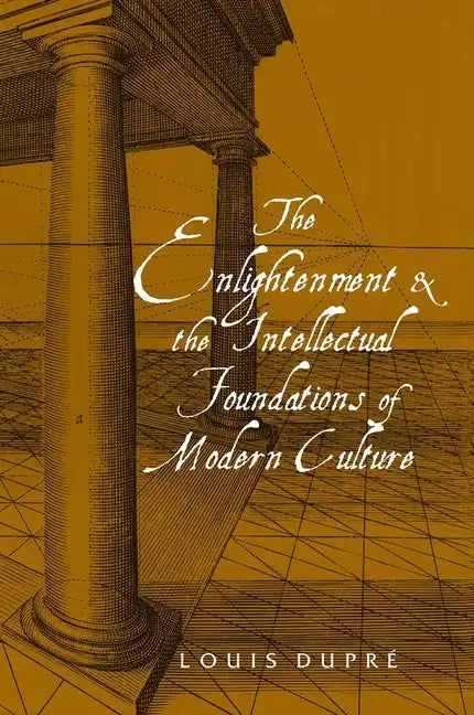 The Enlightenment and the Intellectual Foundations of Modern Culture - Paperback