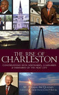 The Rise of Charleston: Conversations with Visionaries, Luminaries & Emissaries of the Holy City - Hardcover