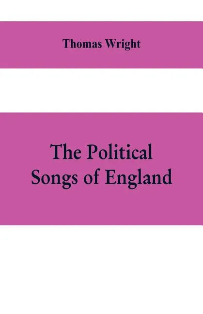 The political songs of England, from the reign of John to that of Edward II - Paperback