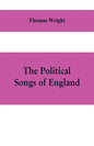 The political songs of England, from the reign of John to that of Edward II - Paperback