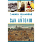 Canary Islanders of San Antonio - Hardcover