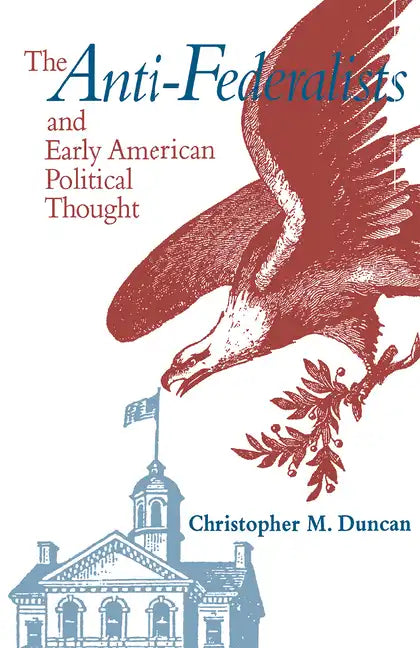 Anti-Federalists & Early American - Hardcover