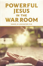 Powerful Jesus in the War Room: Hear Jesus Calling and Change Your Life - Paperback