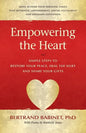 Empowering the Heart: Simple Steps to Restore Your Peace, Heal the Hurt and Share Your Gifts - Paperback