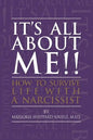 It's All About ME!!: How to Survive Life with a Narcissist - Paperback