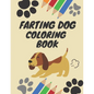 Farting Dog Coloring Book: Dog Coloring Books for kids ages 4-8, Hilarious Fun Book for Dog Lovers - Paperback