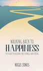 Walking Back to Happiness: The Secret to Alcohol-Free Living & Well-Being - Hardcover