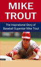 Mike Trout: The Inspirational Story of Baseball Superstar Mike Trout - Paperback