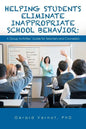 Helping Students Eliminate Inappropriate School Behavior: A Group Activities' Guide for Teachers and Counselors - Paperback