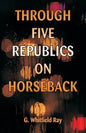 Through Five Republics on Horseback - Paperback