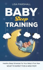 Baby Sleep Training: A Healthy Sleep Schedule For your Baby's First Year (What To Expect New Mom) - Paperback