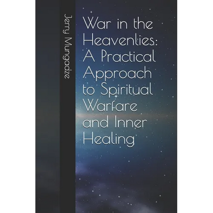 War in the Heavenlies: A Practical Approach to Spiritual Warfare and Inner Healing - Paperback