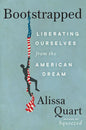 Bootstrapped: Liberating Ourselves from the American Dream - Hardcover