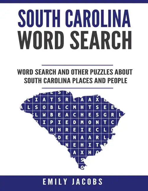 South Carolina Word Search: Word Search and Other Puzzles about South Carolina Places and People - Paperback