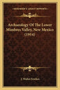 Archaeology of the Lower Mimbres Valley, New Mexico (1914) - Paperback