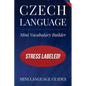 Czech Language Mini Vocabulary Builder: Stress Labeled! - Paperback