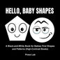 Hello, Baby Shapes: A Black-and-White Book for Babies First Shapes and Patterns (High-Contrast Books) - Paperback