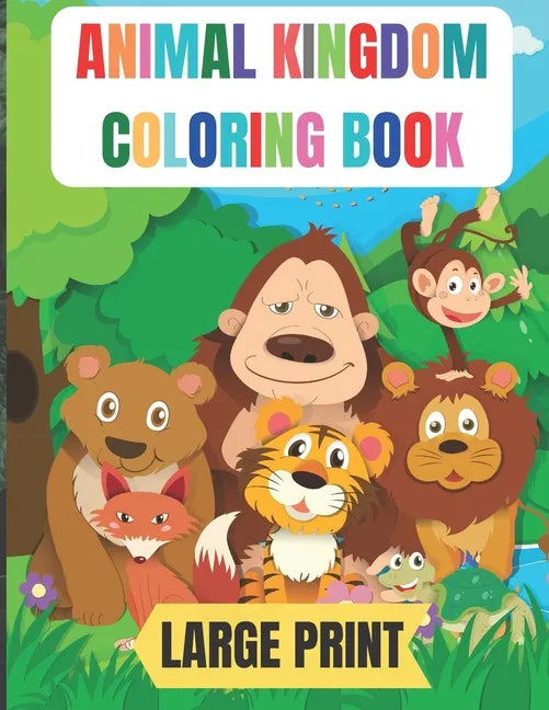large print animal kingdom coloring book: 50 Amazing coloring pages with thick lines, very easy for beginners- 8.5*11 inche large papers - Paperback
