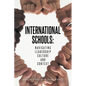 International Schools: Navigating Leadership Culture and Context - Paperback
