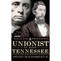 The Unionist in East Tennessee: Captain William K. Byrd and the Mysterious Raid of 1861 - Hardcover