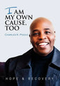 I Am My Own Cause, Too - Hardcover