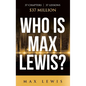 Who is Max Lewis?: 37 Chapters ∞ 37 Lessons ∞ $37 Million - Hardcover