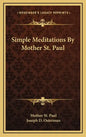 Simple Meditations by Mother St. Paul - Hardcover
