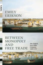Between Monopoly and Free Trade: The English East India Company, 1600-1757 - Paperback