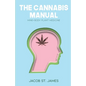 The Cannabis Manual: Reprogramming the body and mind for wellness - Paperback