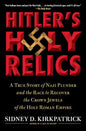 Hitler's Holy Relics: A True Story of Nazi Plunder and the Race to Recover the Crown Jewels of the Holy Roman Empire - Paperback