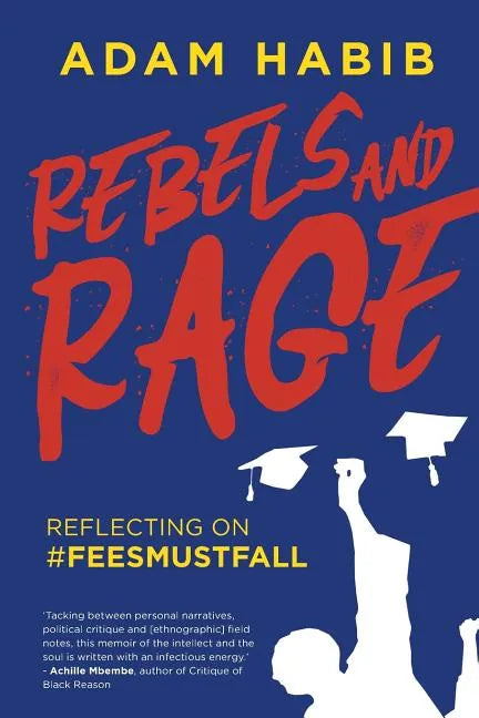Rebels and Rage: Reflecting on #FeesMustFall - Paperback