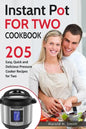 Instant Pot for Two Cookbook: 205 Easy, Quick and Delicious Pressure Cooker Recipes for Two - Paperback