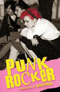 Punk Rocker: Punk stories of Billy Idol, Sid Vicious, Iggy Pop from New York City, Los Angeles, Minnesota, United Kingdom and Austria. - Paperback