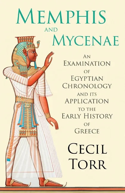 Memphis and Mycenae - An Examination of Egyptian Chronology and its Application to the Early History of Greece - Paperback