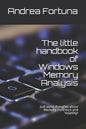 The little handbook of Windows Memory Analysis: Just some thoughts about memory, Forensics and Volatility! - Paperback