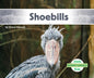 Shoebills - Library Binding
