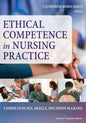 Ethical Competence in Nursing Practice: Competencies, Skills, Decision-Making - Paperback