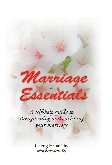 Marriage Essentials: A Self-Help Guide to Strengthening and Enriching Your Marriage - Hardcover