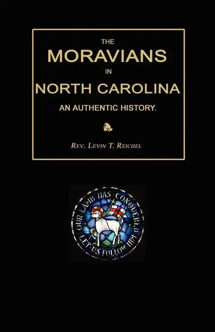 The Moravians in North Carolina. an Authentic History - Paperback