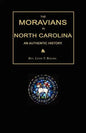 The Moravians in North Carolina. an Authentic History - Paperback
