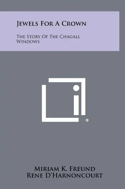 Jewels For A Crown: The Story Of The Chagall Windows - Hardcover
