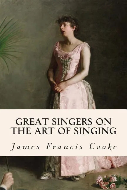 Great Singers on the Art of Singing - Paperback