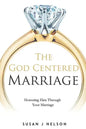 The God Centered Marriage: Honoring Him Through Your Marriage - Paperback