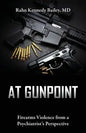 At Gunpoint: Firearms Violence from a Psychiatrist's Perspective - Paperback
