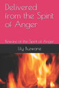 Delivered from the Spirit of Anger: Beware of the Spirit of Anger - Paperback