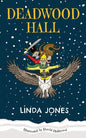 Deadwood Hall: 'A thrilling magical fantasy adventure for children aged 7-10' - Paperback