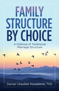 Family Structure by Choice: A Defense of Traditional Marriage Structure - Paperback