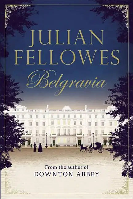 Julian Fellowes's Belgravia - Hardcover