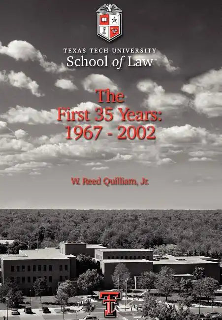 Texas Tech University School of Law: The First 35 Years: 1967-2002 - Hardcover